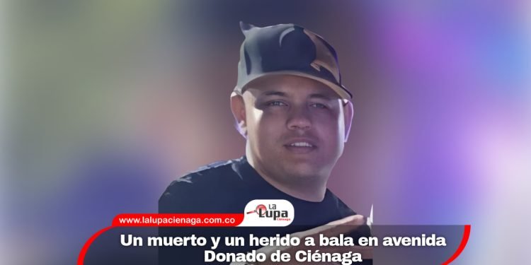 Un muerto y un herido a bala en avenida Donado de Ciénaga