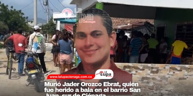 Murió Jader Orozco Ebrat, quien fue herido a bala en el barrio San Juan, sur de Ciénaga