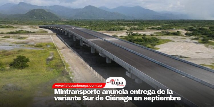 Mintransporte anuncia entrega de la variante Sur de Ciénaga en septiembre