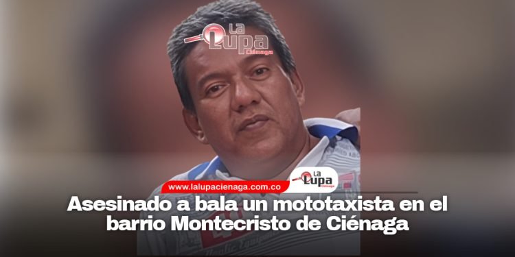 Asesinado a bala un mototaxista en el barrio Montecristo de Ciénaga