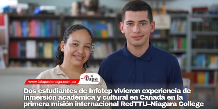 Dos estudiantes de Infotep vivieron experiencia de inmersión académica y cultural en Canadá en la primera misión internacional RedTTU–Niagara College