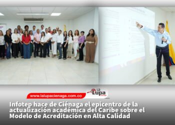 Infotep hace de Ciénaga el epicentro de la actualización académica del Caribe sobre el Modelo de Acreditación en Alta Calidad