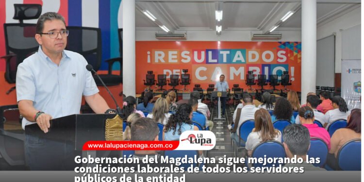 Gobernación del Magdalena sigue mejorando las condiciones laborales de todos los servidores públicos de la entidad