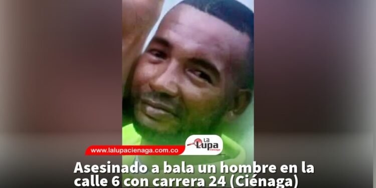 Asesinado a bala un hombre en la calle 6 con carrera 24 (Ciénaga) 