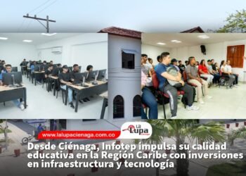 Desde Ciénaga, Infotep impulsa su calidad educativa en la Región Caribe con inversiones en infraestructura y tecnología
