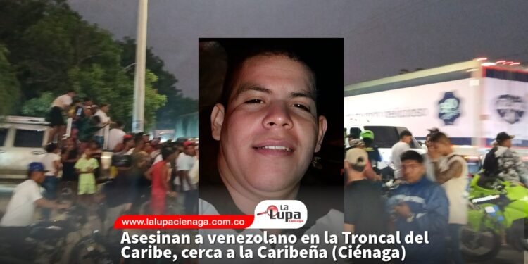 Asesinan a venezolano en la Troncal del Caribe, cerca a la Caribeña (Ciénaga)
