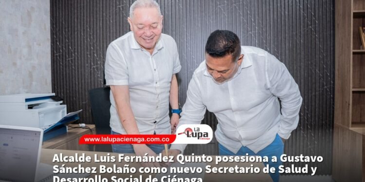 Alcalde Luis Fernández Quinto posesiona a Gustavo Sánchez Bolaño como nuevo Secretario de Salud y Desarrollo Social de Ciénaga