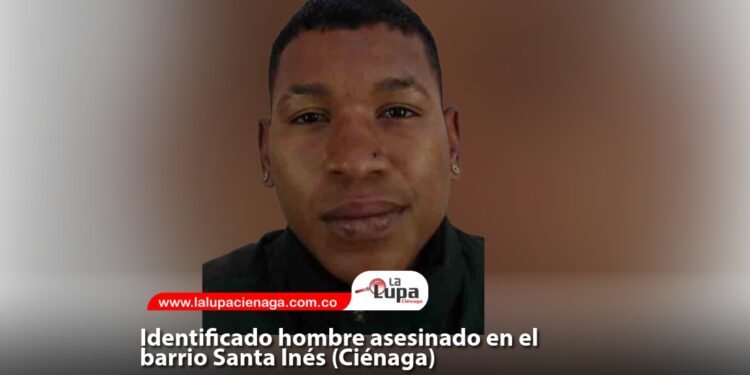 Identificado hombre asesinado en el barrio Santa Inés (Ciénaga)