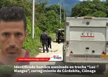 Identificado hombre asesinado en trocha “Los Mangos”, corregimiento de Córdobita, Ciénaga