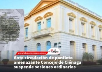 Ante circulación de panfleto amenazante Concejo de Ciénaga suspende sesiones ordinarias