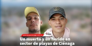 Un muerto y un herido en sector de playas de Ciénaga