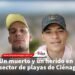 Un muerto y un herido en sector de playas de Ciénaga