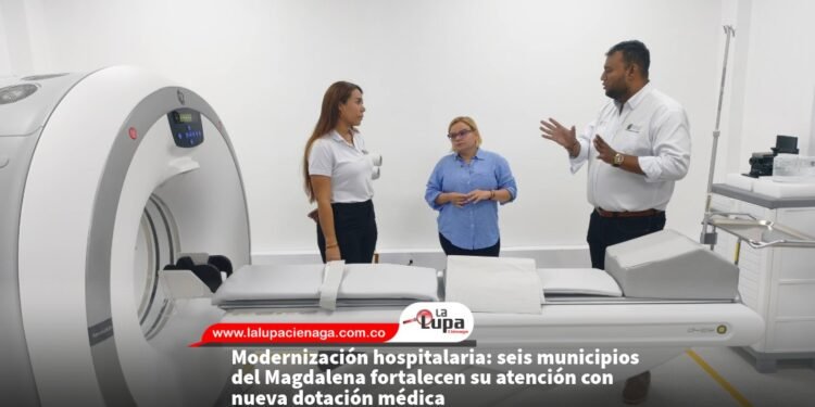 Modernización hospitalaria: seis municipios del Magdalena fortalecen su atención con nueva dotación médica