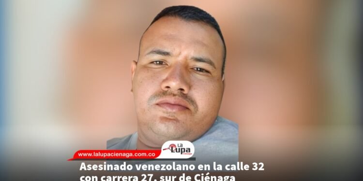Asesinado venezolano en la calle 32 con carrera 27, sur de Ciénaga