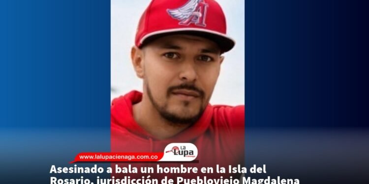 Asesinado a bala un hombre en la Isla del Rosario, jurisdicción de Puebloviejo Magdalena