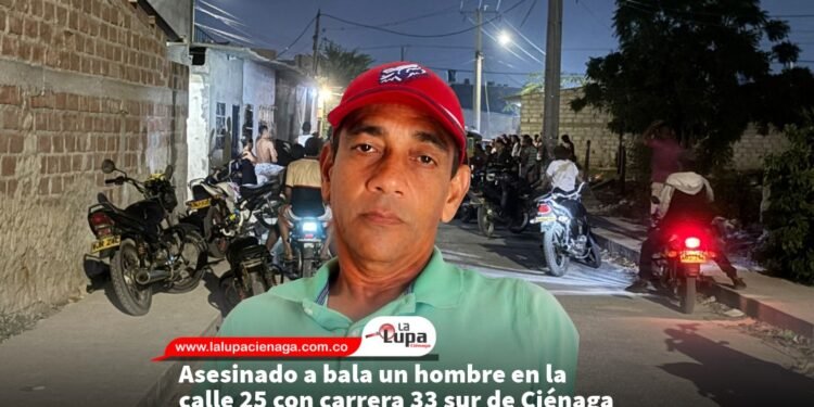 Asesinado a bala un hombre en la calle 25 con carrera 33 sur de Ciénaga
