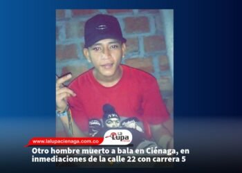 Otro hombre muerto a bala en Ciénaga, en inmediaciones de la calle 22 con carrera 5