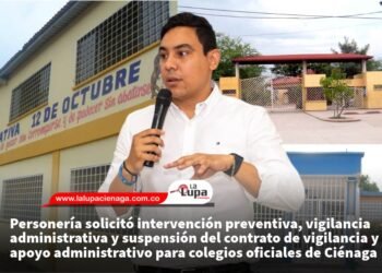 Personería solicitó intervención preventiva, vigilancia administrativa y suspensión del contrato de vigilancia y apoyo administrativo para colegios oficiales de Ciénaga