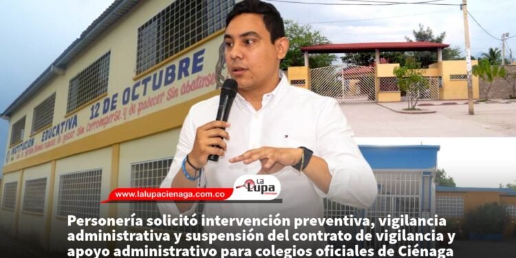 Personería solicitó intervención preventiva, vigilancia administrativa y suspensión del contrato de vigilancia y apoyo administrativo para colegios oficiales de Ciénaga
