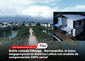 Doble calzada Ciénaga – Barranquilla: el único megaproyecto en América Latina con modelo de compensación 100% social
