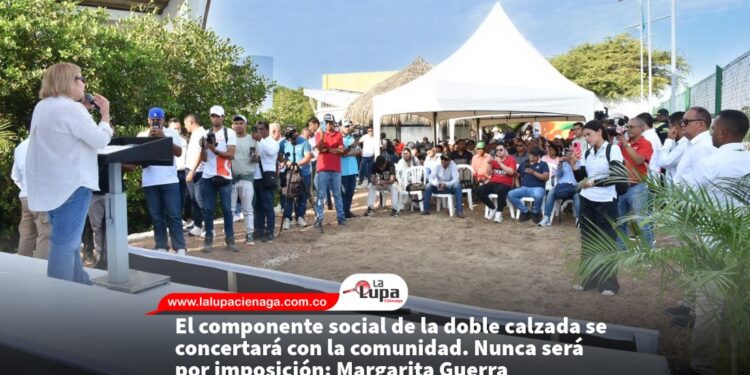 El componente social de la doble calzada se concertará con la comunidad. Nunca será por imposición: Margarita Guerra