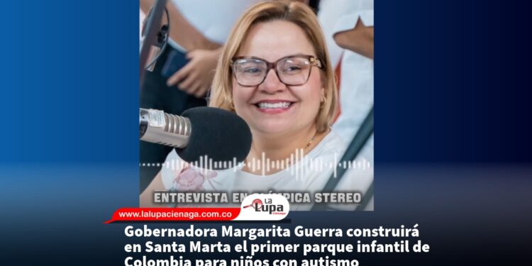 Gobernadora Margarita Guerra construirá en Santa Marta el primer parque infantil de Colombia para niños con autismo
