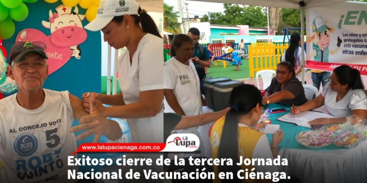 Exitoso cierre de la tercera Jornada Nacional de Vacunación en Ciénaga.