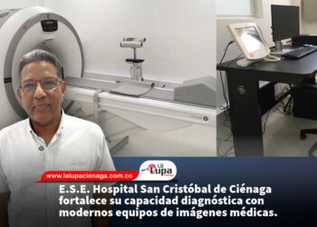 E.S.E. Hospital San Cristóbal de Ciénaga fortalece su capacidad diagnóstica con modernos equipos de imágenes médicas.
