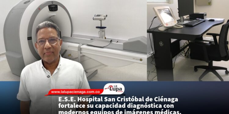 E.S.E. Hospital San Cristóbal de Ciénaga fortalece su capacidad diagnóstica con modernos equipos de imágenes médicas.