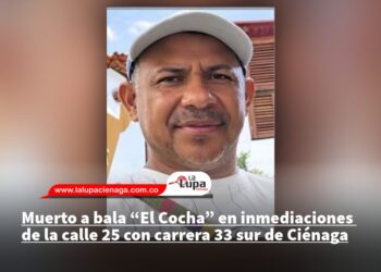 Muerto a bala “El Cocha” en inmediaciones de la calle 25 con carrera 33 sur de Ciénaga