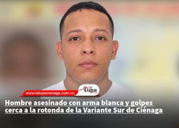 Hombre asesinado con arma blanca y golpes cerca a la rotonda de la Variante Sur de Ciénaga