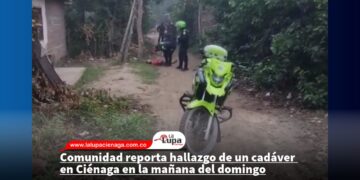 Comunidad reporta hallazgo de un cadáver en Ciénaga en la mañana del domingo 